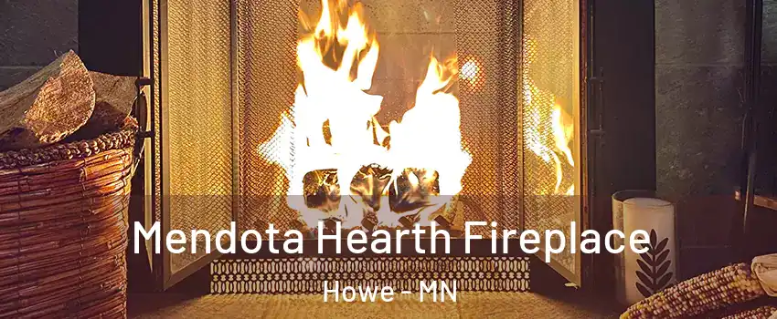 Mendota Hearth Fireplace Howe - MN