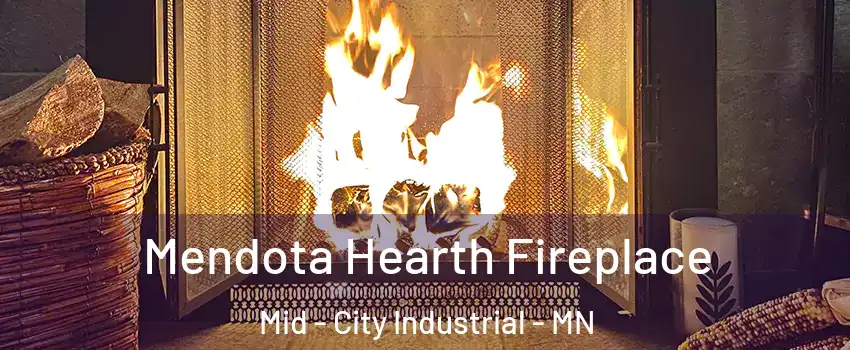 Mendota Hearth Fireplace Mid - City Industrial - MN