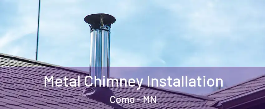 Metal Chimney Installation Como - MN
