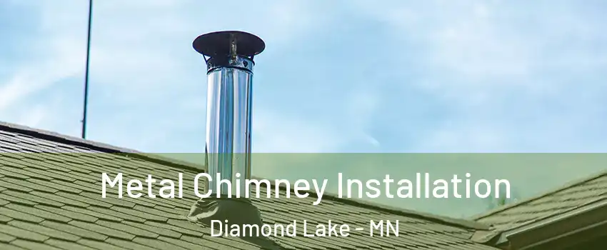 Metal Chimney Installation Diamond Lake - MN