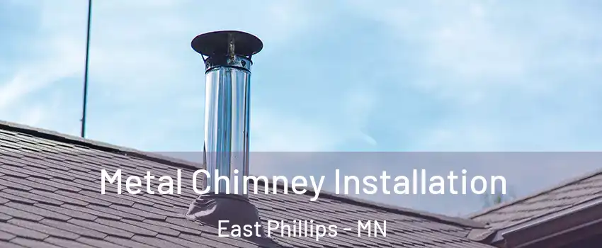 Metal Chimney Installation East Phillips - MN