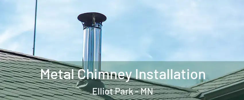 Metal Chimney Installation Elliot Park - MN