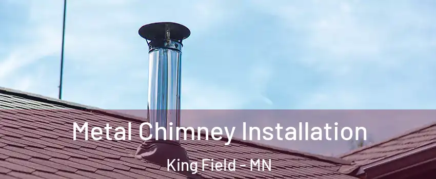 Metal Chimney Installation King Field - MN