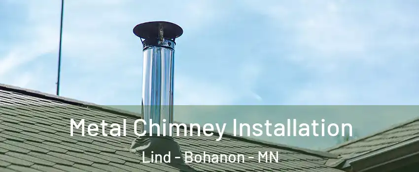 Metal Chimney Installation Lind - Bohanon - MN