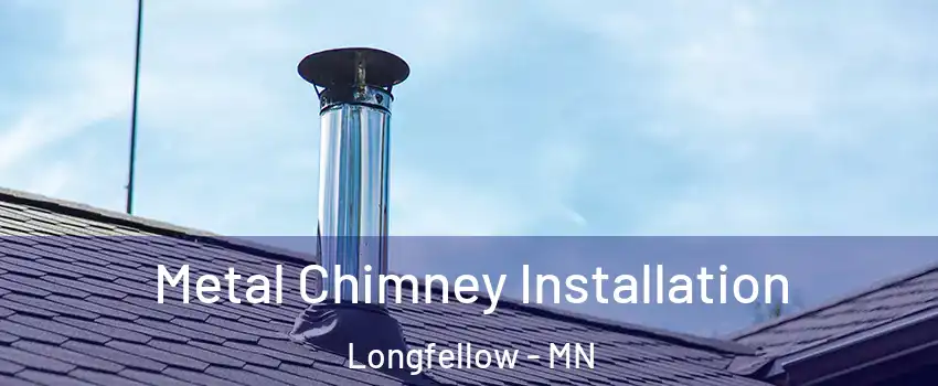 Metal Chimney Installation Longfellow - MN