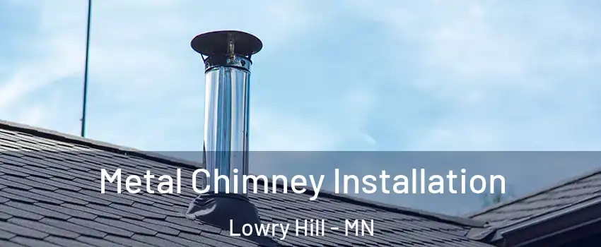 Metal Chimney Installation Lowry Hill - MN