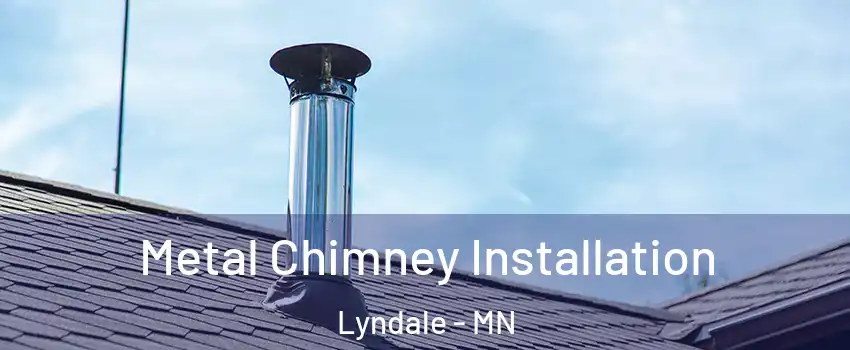 Metal Chimney Installation Lyndale - MN