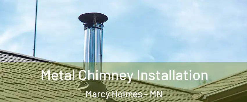 Metal Chimney Installation Marcy Holmes - MN