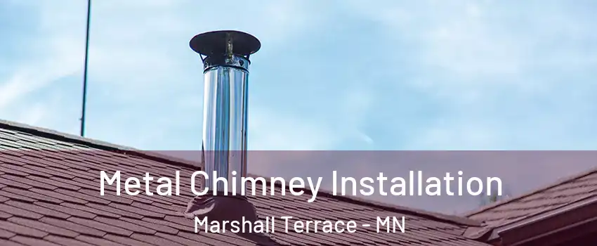 Metal Chimney Installation Marshall Terrace - MN
