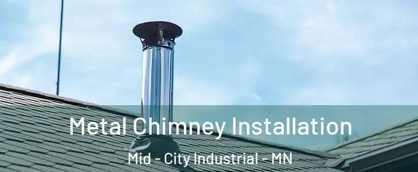 Metal Chimney Installation Mid - City Industrial - MN
