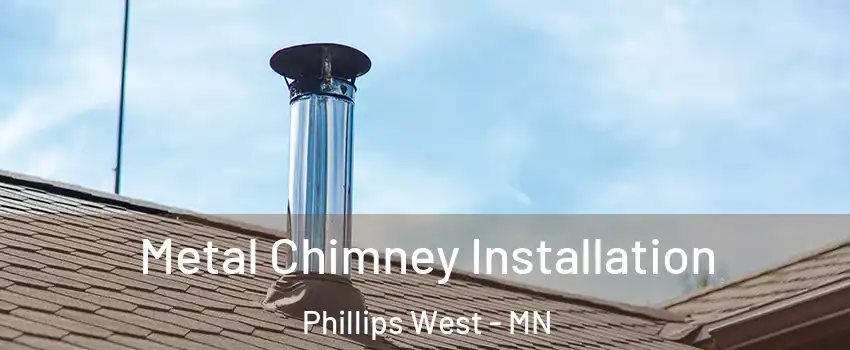 Metal Chimney Installation Phillips West - MN