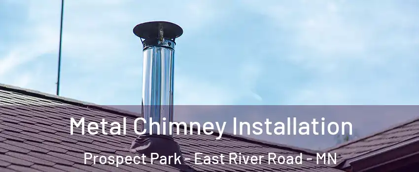 Metal Chimney Installation Prospect Park - East River Road - MN