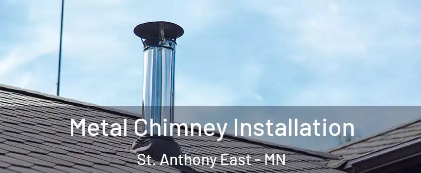 Metal Chimney Installation St. Anthony East - MN