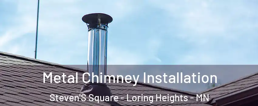 Metal Chimney Installation Steven'S Square - Loring Heights - MN