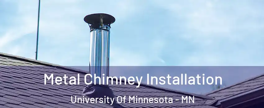 Metal Chimney Installation University Of Minnesota - MN