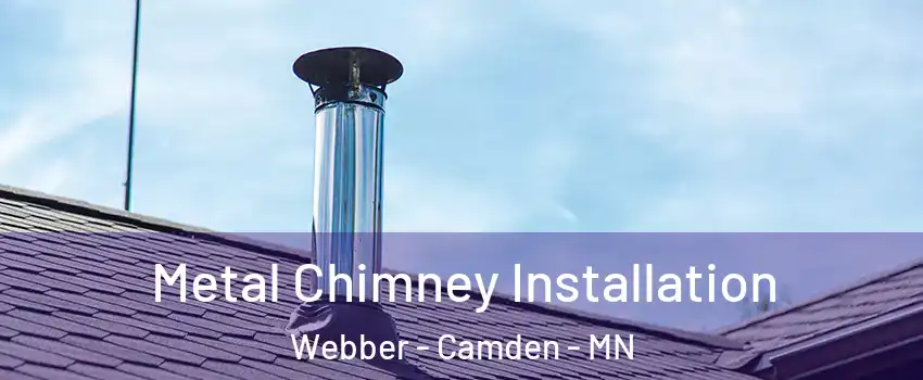 Metal Chimney Installation Webber - Camden - MN