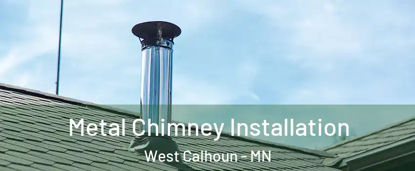 Metal Chimney Installation West Calhoun - MN