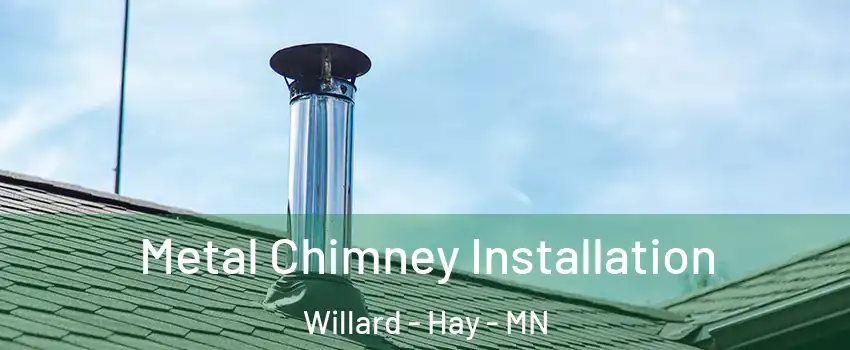 Metal Chimney Installation Willard - Hay - MN