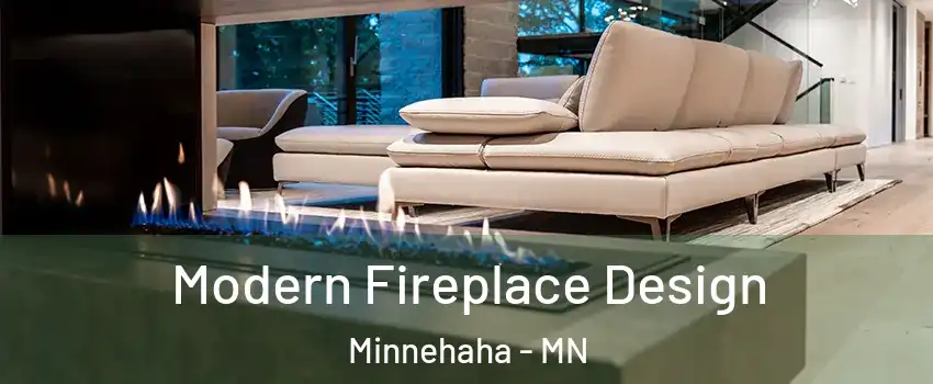 Modern Fireplace Design Minnehaha - MN