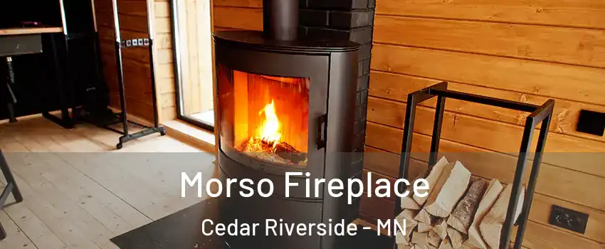Morso Fireplace Cedar Riverside - MN