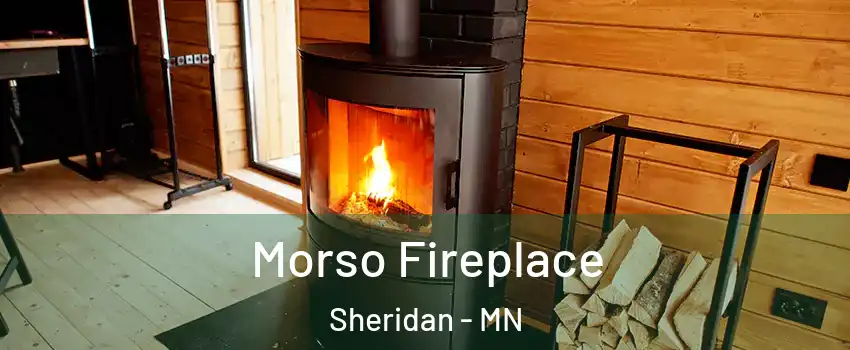 Morso Fireplace Sheridan - MN