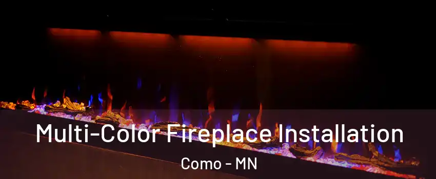 Multi-Color Fireplace Installation Como - MN