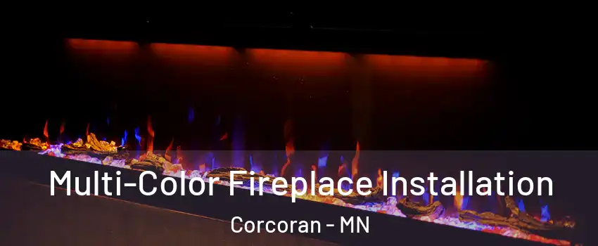Multi-Color Fireplace Installation Corcoran - MN