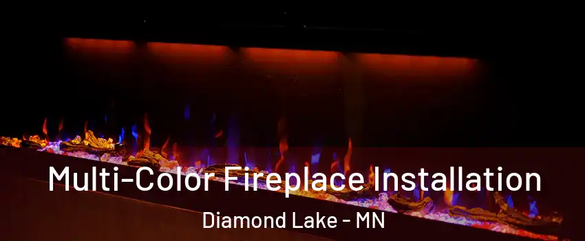 Multi-Color Fireplace Installation Diamond Lake - MN