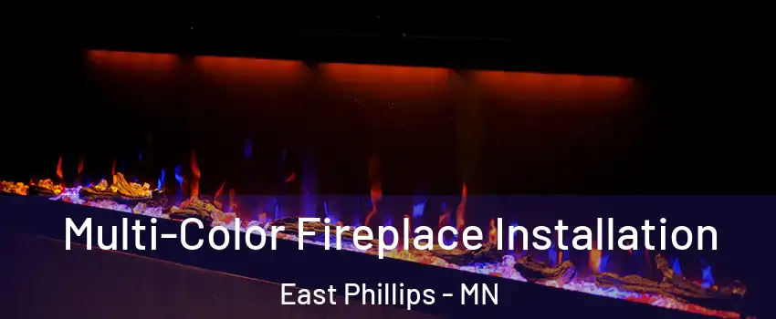 Multi-Color Fireplace Installation East Phillips - MN