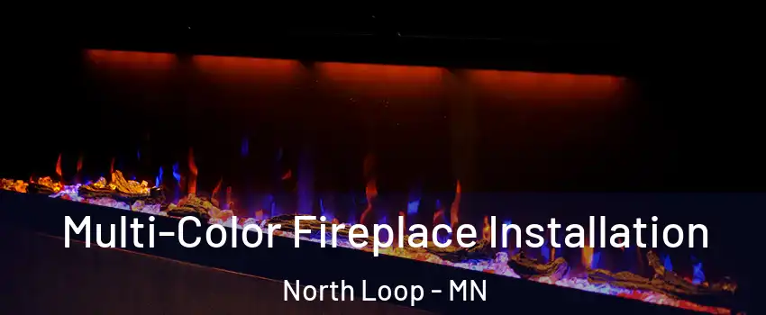 Multi-Color Fireplace Installation North Loop - MN
