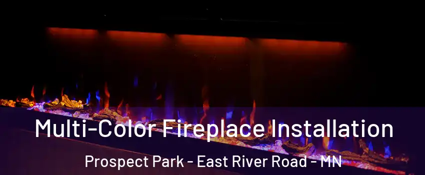 Multi-Color Fireplace Installation Prospect Park - East River Road - MN
