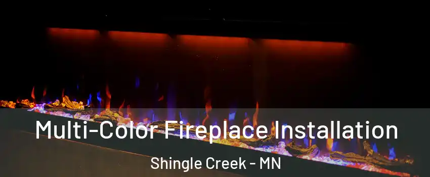 Multi-Color Fireplace Installation Shingle Creek - MN