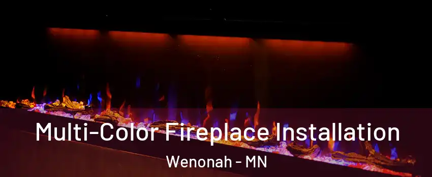 Multi-Color Fireplace Installation Wenonah - MN