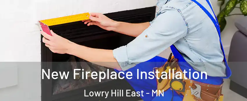 New Fireplace Installation Lowry Hill East - MN