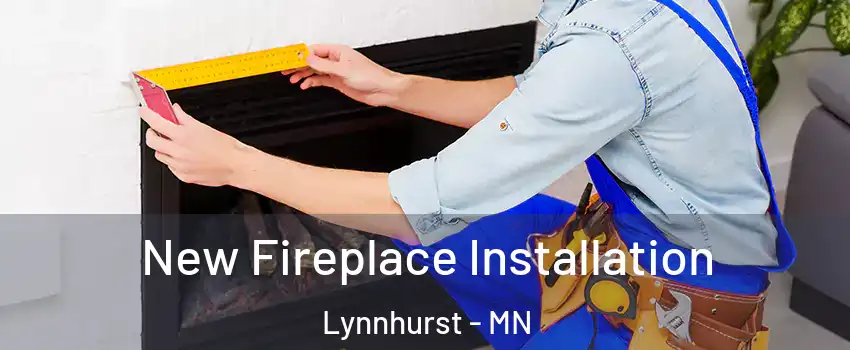 New Fireplace Installation Lynnhurst - MN