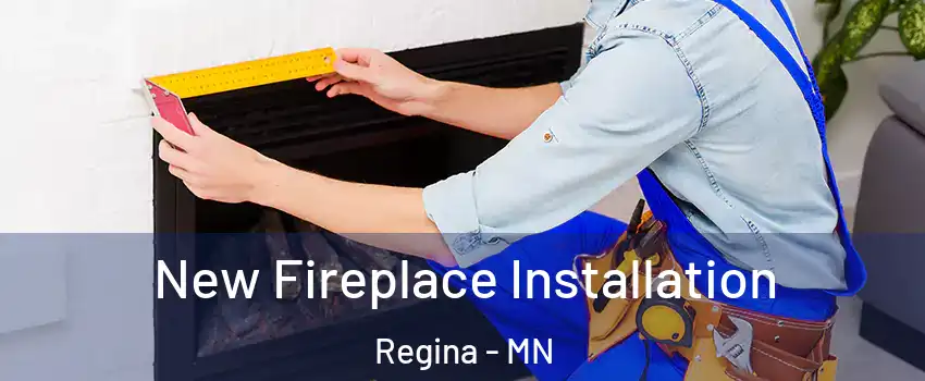 New Fireplace Installation Regina - MN