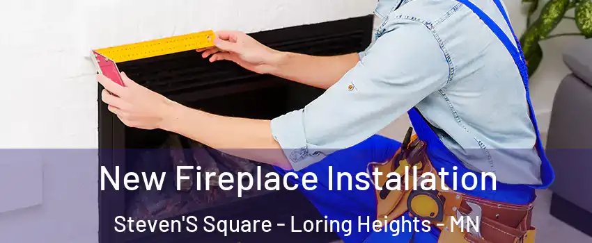 New Fireplace Installation Steven'S Square - Loring Heights - MN