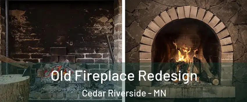 Old Fireplace Redesign Cedar Riverside - MN
