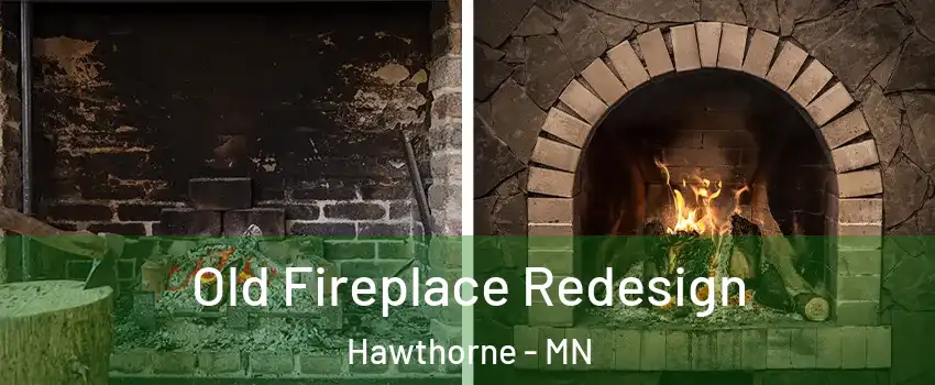 Old Fireplace Redesign Hawthorne - MN
