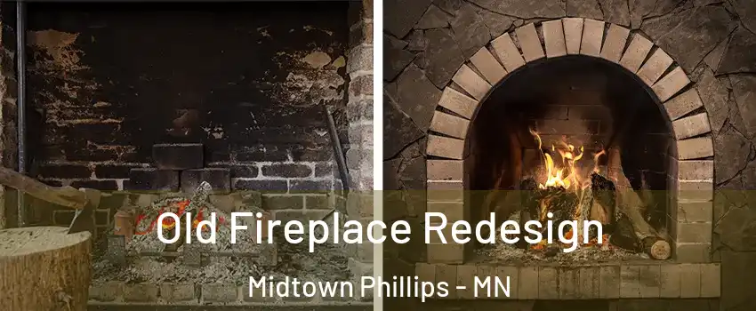 Old Fireplace Redesign Midtown Phillips - MN