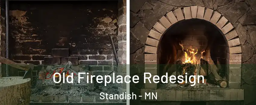 Old Fireplace Redesign Standish - MN