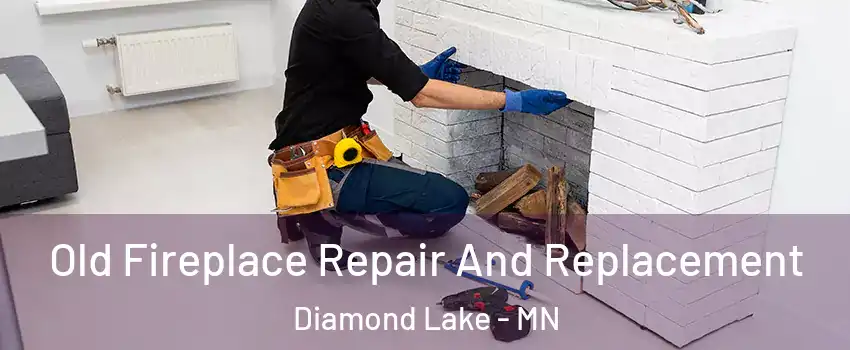 Old Fireplace Repair And Replacement Diamond Lake - MN
