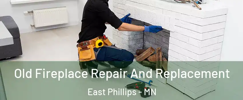 Old Fireplace Repair And Replacement East Phillips - MN