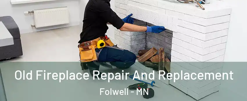 Old Fireplace Repair And Replacement Folwell - MN