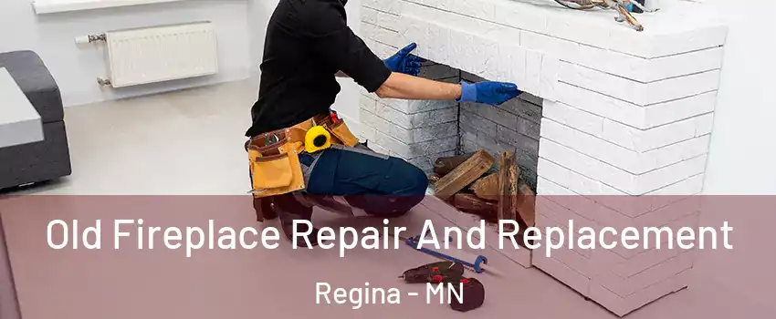 Old Fireplace Repair And Replacement Regina - MN