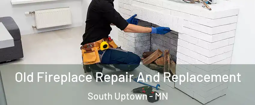 Old Fireplace Repair And Replacement South Uptown - MN