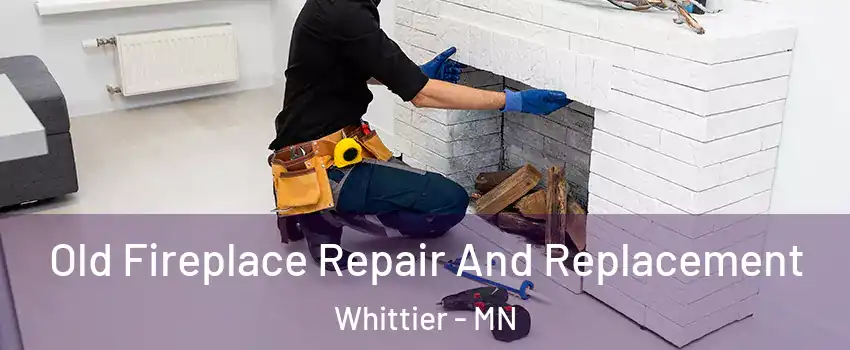 Old Fireplace Repair And Replacement Whittier - MN