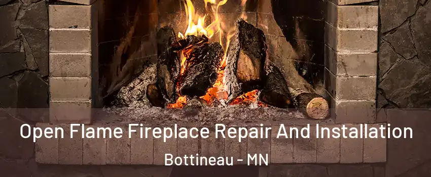 Open Flame Fireplace Repair And Installation Bottineau - MN