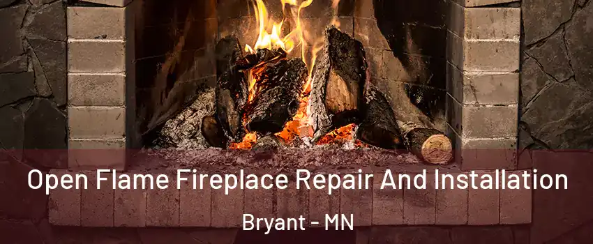 Open Flame Fireplace Repair And Installation Bryant - MN