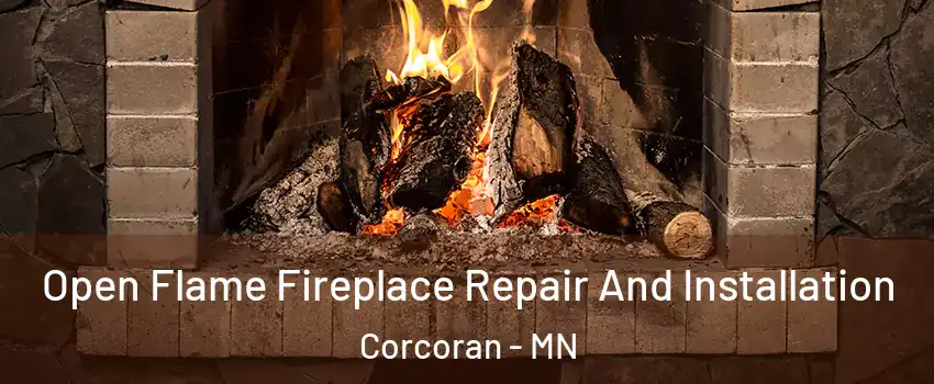 Open Flame Fireplace Repair And Installation Corcoran - MN